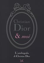 Christian Dior & moi. L'autobiografia di Christian Dior