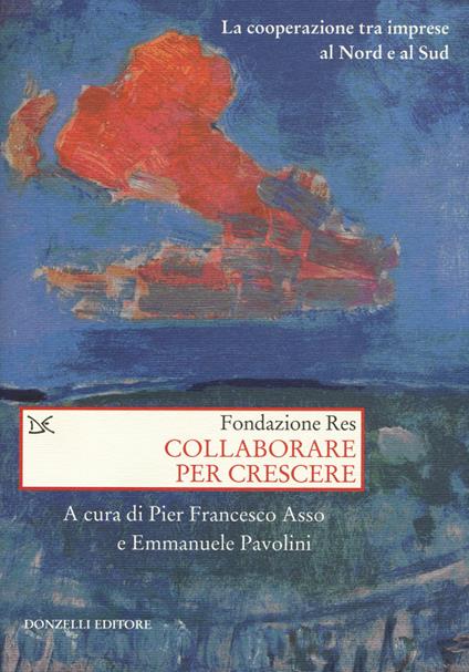 Collaborare per crescere. La cooperazione tra imprese al Nord e al Sud - copertina