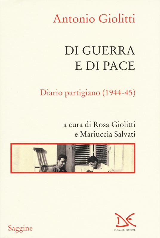 Di guerra e di pace. Diario partigiano (1944-45) - Antonio Giolitti - copertina