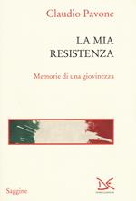 La mia Resistenza. Memorie di una giovinezza