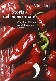 Storia del peperoncino. Cibi, metafore, identità, culture