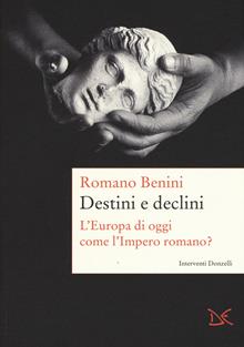 Destini e declini. L'Europa di oggi come l'Impero romano?