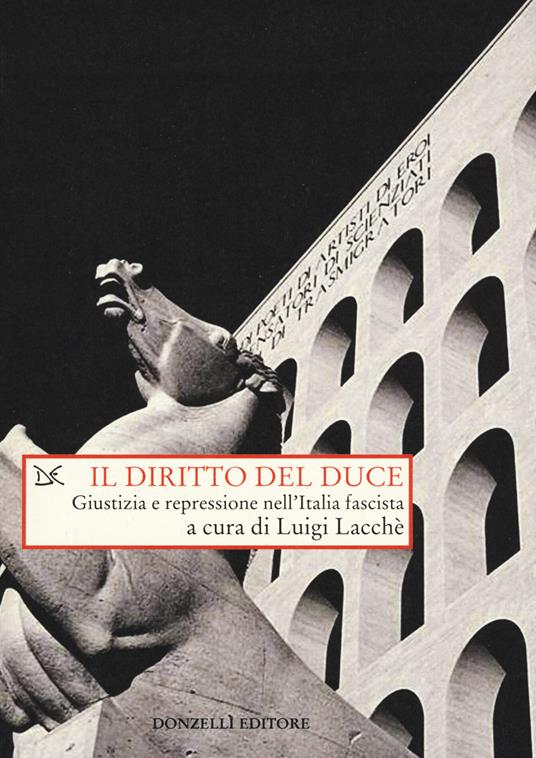 Il diritto del duce. Giustizia e repressione nell'Italia fascista - copertina