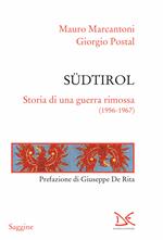 Südtirol. Storia di una guerra rimossa (1956-1967)