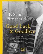 Good luck & goodbye. Le pagine che raccontano la mia vita