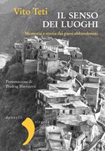 Il senso dei luoghi. Memoria e storia dei paesi abbandonati