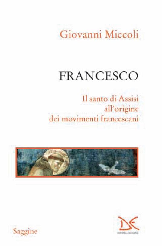 Francesco. Il santo di Assisi all'origine dei movimenti francescani - Giovanni Miccoli - ebook