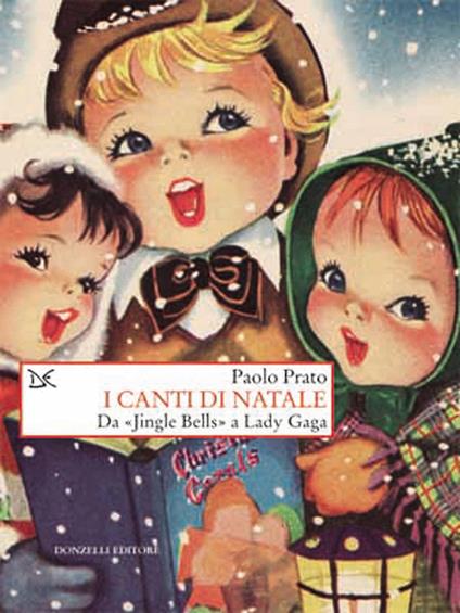 I canti di Natale. Da «Jingle bells» a Lady Gaga - Paolo Prato - ebook