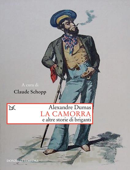 La camorra e altre storie di briganti - Alexandre Dumas,Claude Schopp,D. Scaffei - ebook