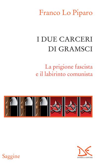 I due carceri di Gramsci. La prigione fascista e il labirinto del comunismo - Franco Lo Piparo - ebook