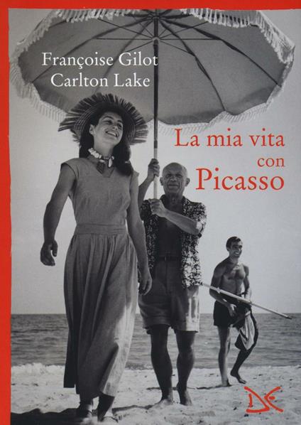 La mia vita con Picasso - Françoise Gilot,Carlton Lake - copertina