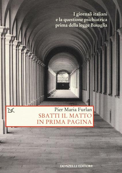 Sbatti il matto in prima pagina - Pier Maria Furlan - copertina