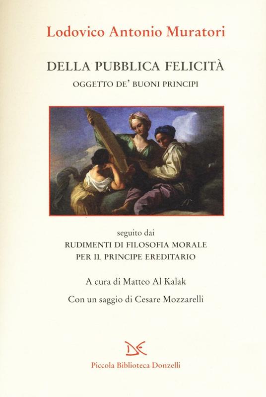 Della pubblica felicità. Oggetto de' buoni principi - Lodovico Antonio Muratori - copertina