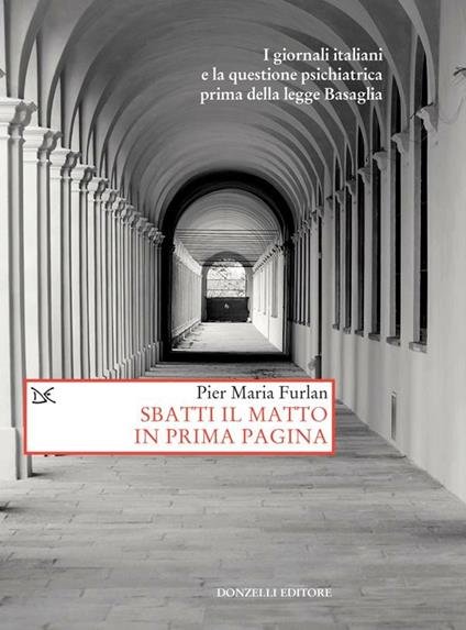 Sbatti il matto in prima pagina - Pier Maria Furlan - ebook