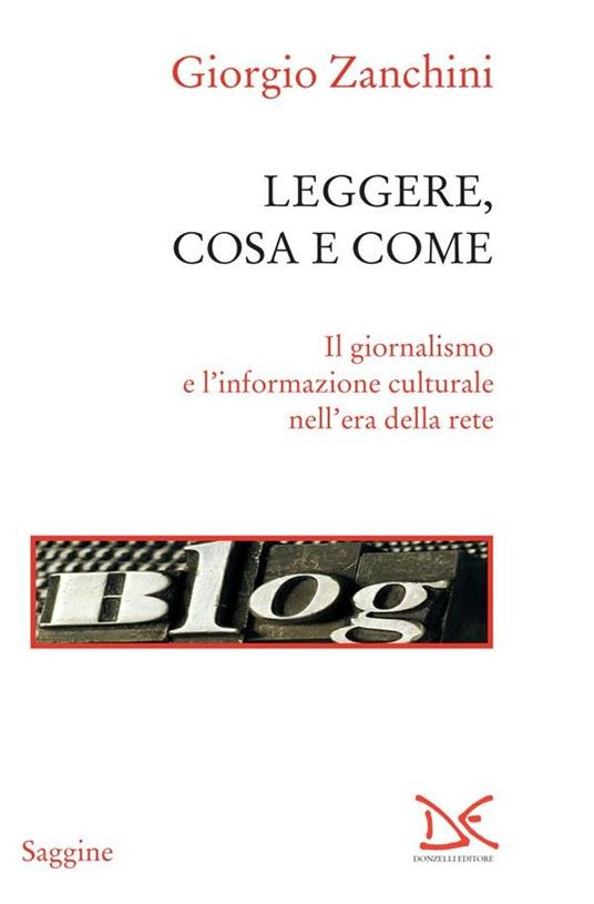 Leggere, cosa e come. Il giornalismo e l'informazione culturale nell'era della rete - Giorgio Zanchini - ebook