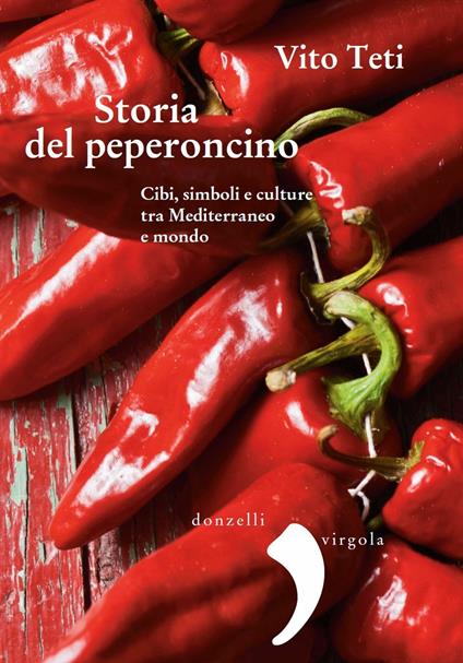 Storia del peperoncino. Cibi, simboli e culture tra Mediterraneo e mondo - Vito Teti - ebook