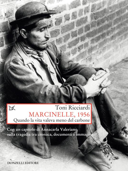 Marcinelle, 1956. Quando la vita valeva meno del carbone - Toni Ricciardi - ebook
