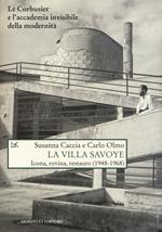 La Villa Savoye. Icona, rovina e restauro (1948-1968). Ediz. illustrata
