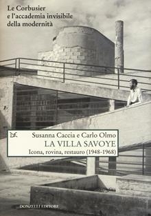 La Villa Savoye. Icona, rovina e restauro (1948-1968)