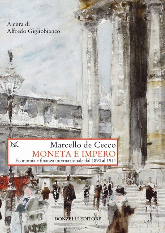 Moneta e impero. Economia e  finanza internazionale dal 1890 al 1914 - Marcello De Cecco - copertina