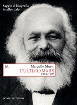 L' ultimo Marx 1881-1883. Saggio di biografia intellettuale