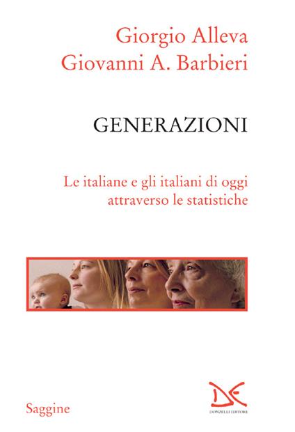 Generazioni. Le italiane e gli italiani di oggi attraverso le statistiche - Giorgio Alleva,Giovanni Barbieri - ebook