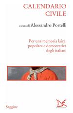 Calendario civile. Per una memoria laica, popolare e democratica degli italiani