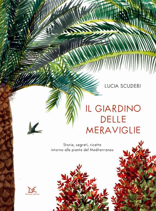 Il giardino delle meraviglie. Storie, segreti, ricette intorno alle piante del Mediterraneo. Ediz. a colori - Lucia Scuderi - copertina