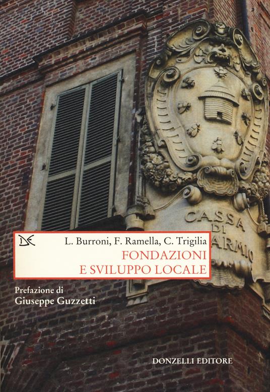 Fondazioni e sviluppo locale - Luigi Burroni,Francesco Ramella,Carlo Trigilia - copertina