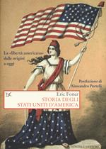 Storia degli Stati Uniti d'America. La «libertà americana» dalle origini a oggi