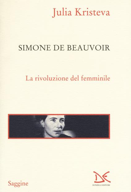 Simone de Beauvoir. La rivoluzione del femminile - Julia Kristeva - copertina