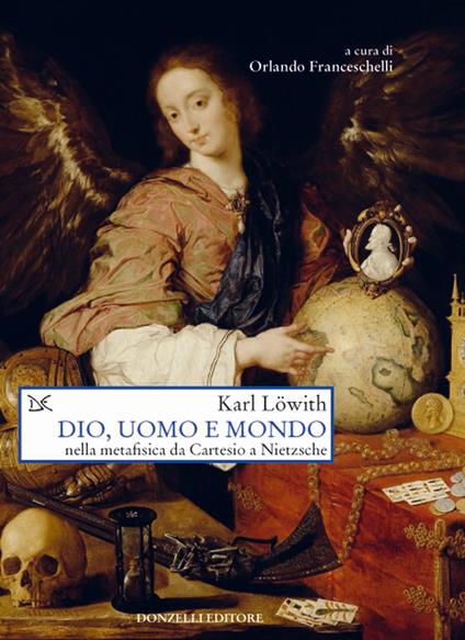 Dio, uomo e mondo nella metafisica da Cartesio a Nietzsche - Karl Löwith - copertina