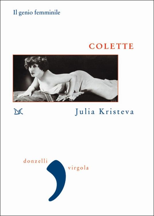 Colette. Il genio femminile. Nuova ediz. - Julia Kristeva - copertina