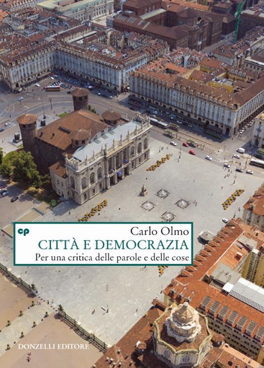 Città e democrazia. Per una critica delle parole e delle cose - Carlo Olmo - copertina