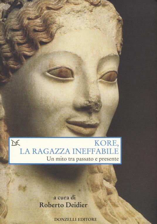 Kore, la ragazza ineffabile. Un mito tra passato e presente - copertina