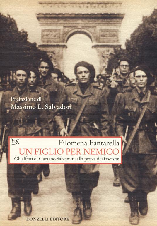 Un figlio per nemico. Gli affetti di Gaetano Salvemini alla prova dei fascismi - Filomena Fantarella - copertina