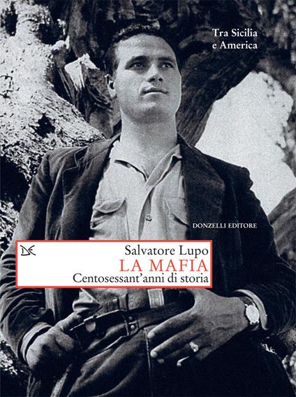 La mafia. Centosessant'anni di storia - Salvatore Lupo - copertina