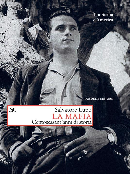 La mafia. Centosessant'anni di storia - Salvatore Lupo - copertina
