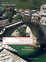 La questione orientale. I Balcani tra integrazione e sicurezza