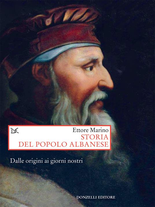Storia del popolo albanese. Dalle origini ai giorni nostri - Ettore Marino - ebook