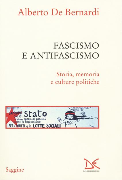 Fascismo e antifascismo. Storia, memoria e culture politiche - Alberto De Bernardi - copertina