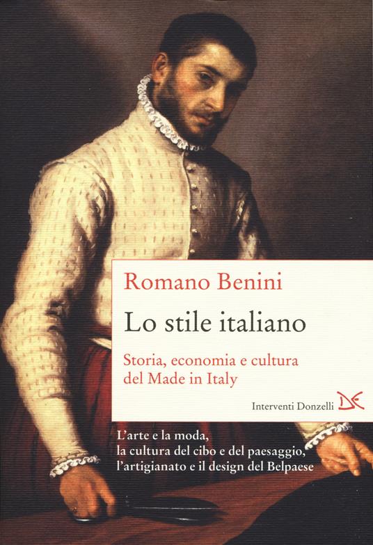 Lo stile italiano. Storia, economia e cultura del Made in Italy - Romano Benini - copertina