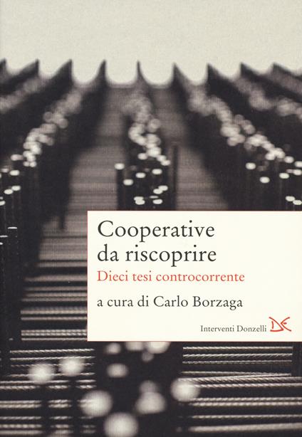 Cooperative da riscoprire. Dieci tesi controcorrente - copertina