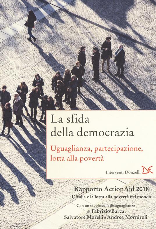 La sfida della democrazia. Uguaglianza, partecipazione, lotta alla povertà. Rapporto ActionAid 2018 L'Italia e la lotta alla povertà nel mondo - copertina