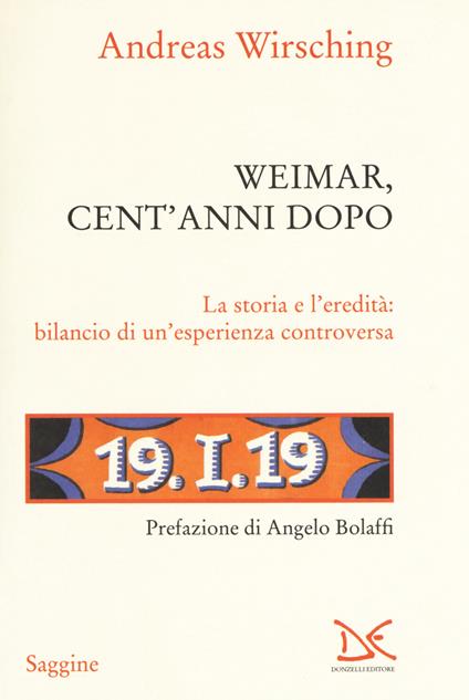 Weimar, cent' anni dopo. La storia e l'eredità: bilancio di un'esperienza controversa - Andreas Wirsching - copertina