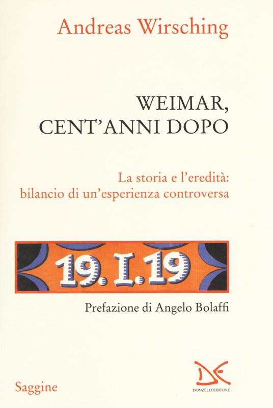 Weimar, cent' anni dopo. La storia e l'eredità: bilancio di un'esperienza controversa - Andreas Wirsching - copertina