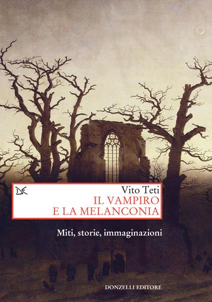 Il vampiro e la melanconia. Miti, storie, immaginazioni. Ediz. ampliata - Vito Teti - ebook