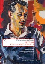 Vita di Giovanni Pirelli. Tra cultura e impegno militante