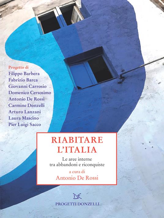 Riabitare l'Italia. Le aree interne tra abbandoni e riconquiste - Antonio De Rossi - ebook