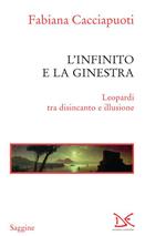 L' infinito e la ginestra. Leopardi tra disincanto e illusione